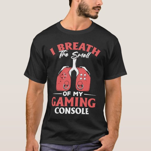 I Breath The Smell Of My Gaming Console  Gaming T-shirt (Voorkant)