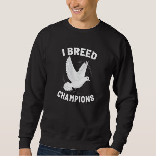 I Breed Champions Pigeon Breeder Pigeon Breeding Trui