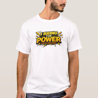 I Bring The Power Youre Welcome Comic Funny Tee T-shirt