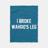 I Broke Wahoo's Leg Funny Quote  Fleece Deken (Voorkant)