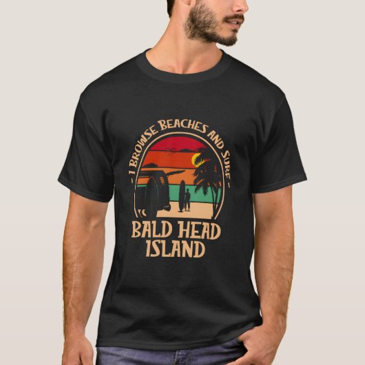 I Browse Beaches And Surf Bald Head Island Surfing T-shirt (Voorkant)