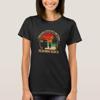 I Browse Beaches And Surf California  4 T-shirt