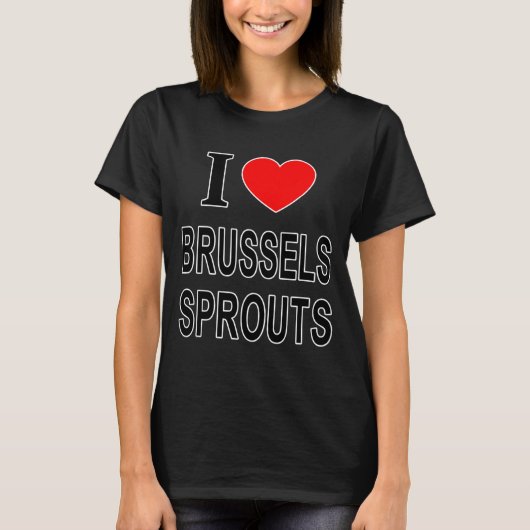 I Brussels Sprouts I Love Brussels Sprouts I He To T-shirt (Voorkant)