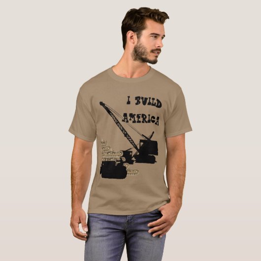 I BUILD AMERICA OPERATING ENGINEER CRANE BULLDOZER T-SHIRT (Voorkant volledig)