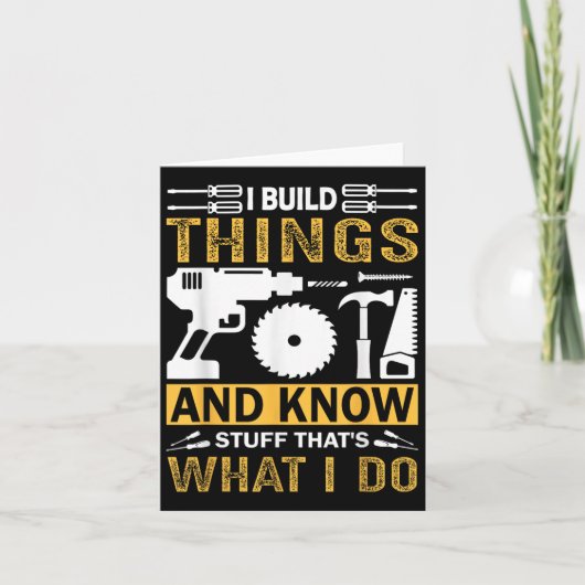 I Build Things And I Know Stuff That's What I Do  Kaart (Voorkant)