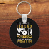 I Build Things And I Know Stuff That's What I Do  Sleutelhanger (Voorkant)