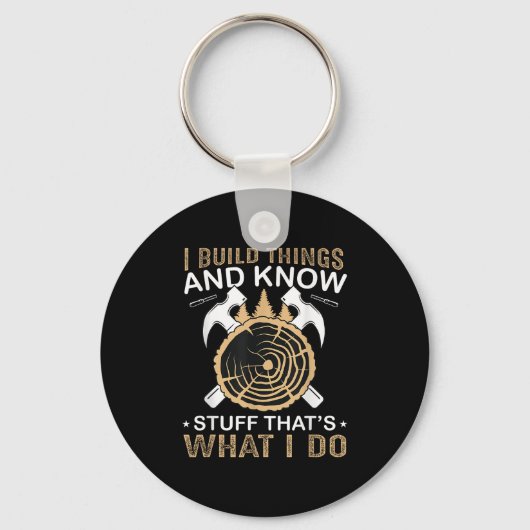 I Build Things And I Know Stuff That's What I Do Sleutelhanger (Voorkant)