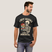 I Buy Books Like I'M Immortal Skeleton Reader Book T-shirt (Voorkant volledig)