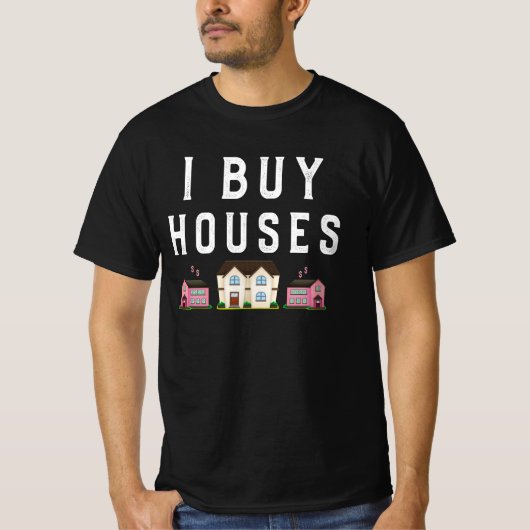 I Buy Houses Funny Real Estate Investor Gezegden A T-shirt (Voorkant)