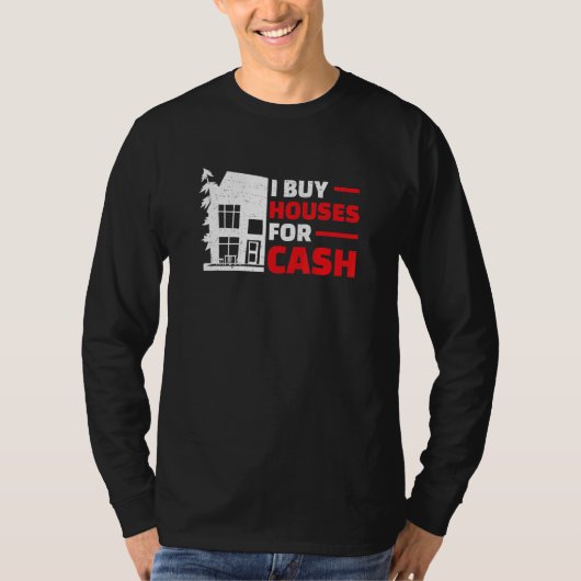 I Buy Houses Real Estate Flipping Humor House Fl T-shirt (Voorkant)