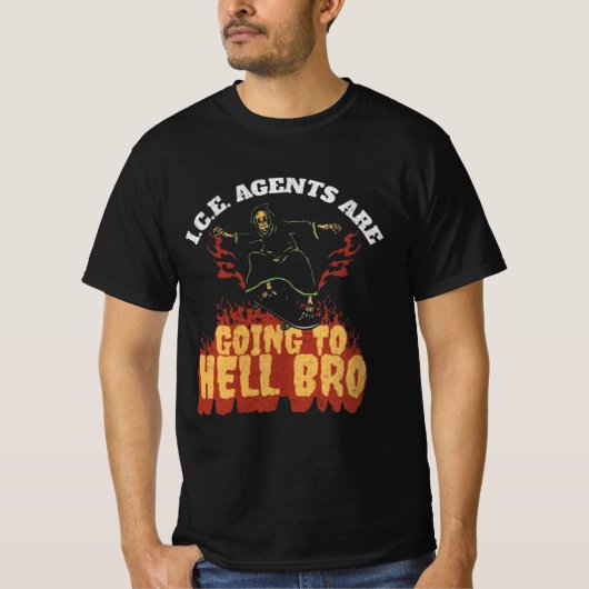I.C.E. Agents Are Going To Hell Bro T-shirt (Voorkant)
