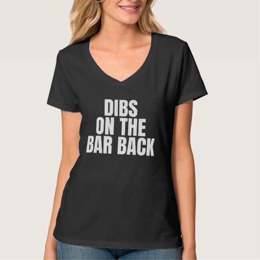 I Call Dibs on the Bar Back Job Career Work T-shirt (Voorkant)