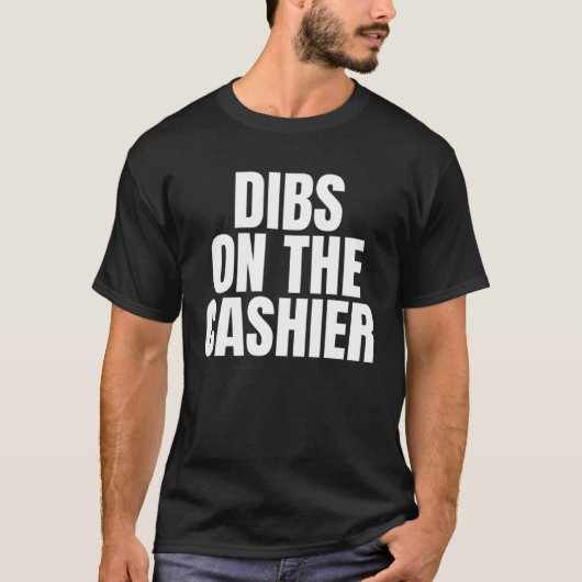I Call Dibs on the Cashier Job Career Work T-shirt (Voorkant)
