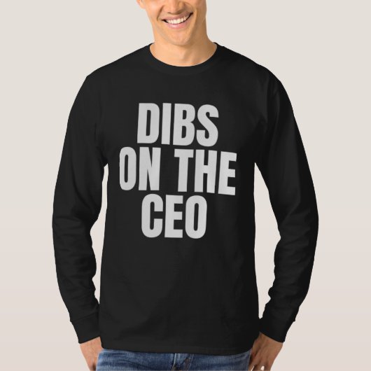 I Call Dibs on the CEO Job Career Work T-shirt (Voorkant)