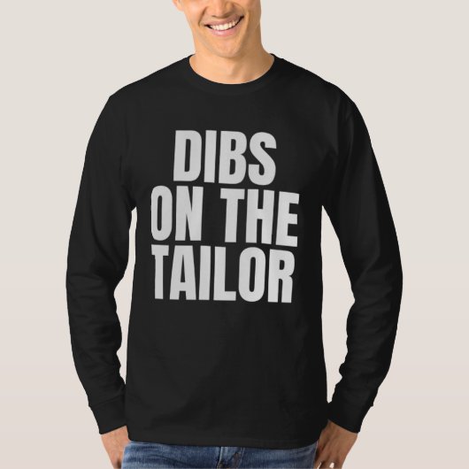 I Call Dibs on the Tailor Job Career Work T-shirt (Voorkant)