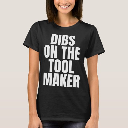 I Call Dibs on the Tool Maker Job Career Work T-shirt (Voorkant)