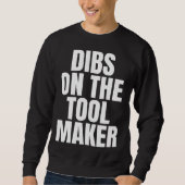 I Call Dibs on the Tool Maker Job Career Work Trui (Voorkant)