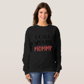 I Call My Girl Mommy Apparel Trui (Voorkant volledig)