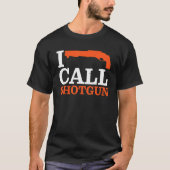 I Call Shotgun    T-shirt (Voorkant)