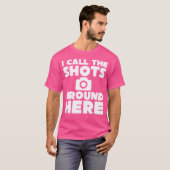 I Call The Shots Around Here Funny Photography T S T-shirt (Voorkant volledig)