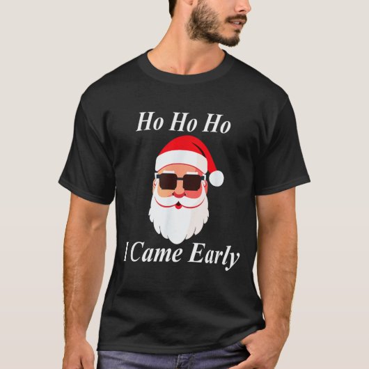 I Came Early Ho Christmas Funny Naughty Dirty Raun T-shirt (Voorkant)