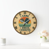 I Came I Dinked I Dominated Pickleball Grote Klok (Huis)