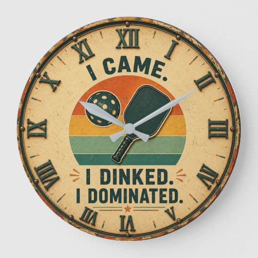I Came I Dinked I Dominated Pickleball Grote Klok (Voorkant)
