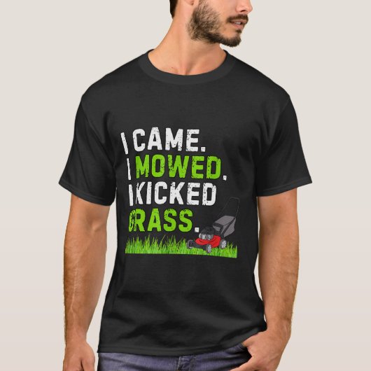 I Came I Mowed I Kicked Gr Shirt Funny Kicked Gr H (Voorkant)