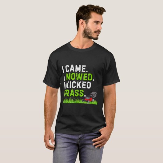 I Came I Mowed I Kicked Gr Shirt Funny Kicked Gr H (Voorkant volledig)