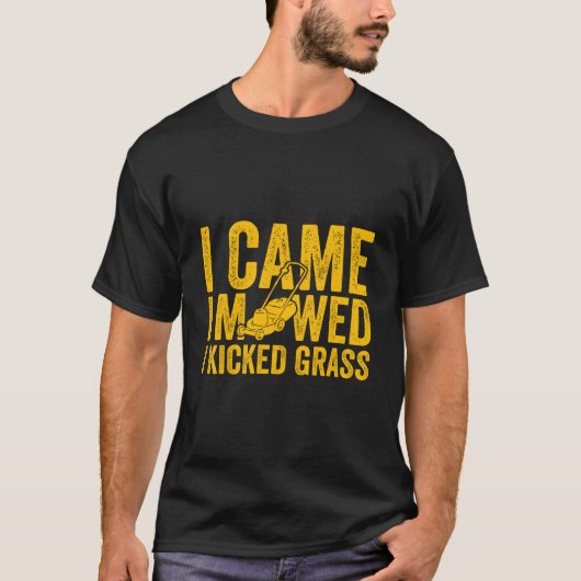 I Came I Mowed I Kicked Grass Lawn Mowing T-shirt (Voorkant)