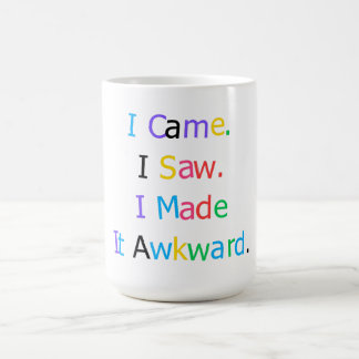 I Came I Saw I Made It Awkward Funny Relatable T-S Koffiemok