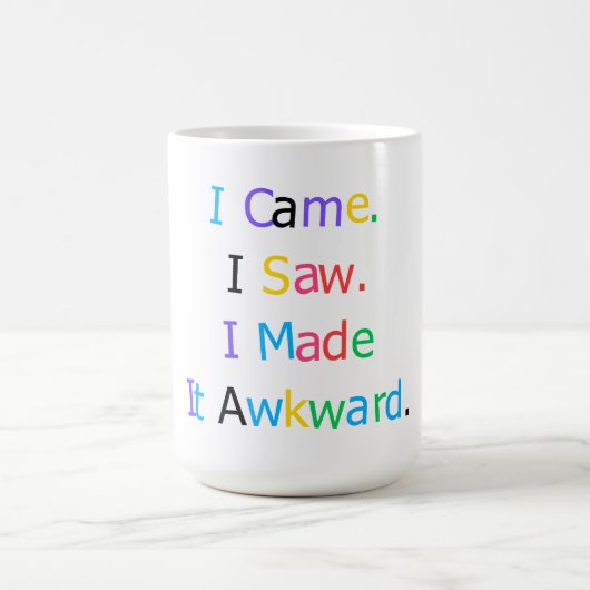 I Came I Saw I Made It Awkward Funny Relatable T-S Koffiemok (Center)