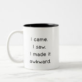 I Came I Saw I Made It Awkward Funny Tweekleurige Koffiemok (Links)