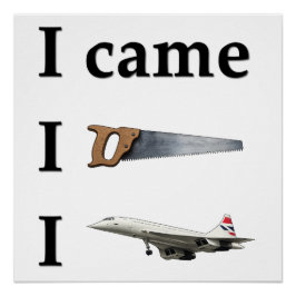 I Came, I Saw, I… Perfect Poster