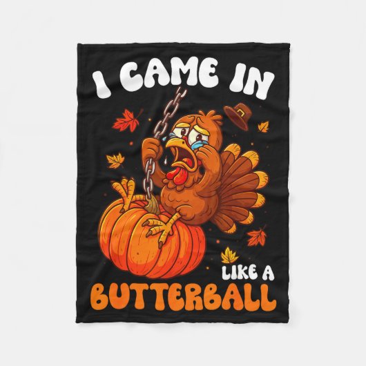 I Came In Like A Butterball Funny Happy Thanksgivi Fleece Deken (Voorkant)