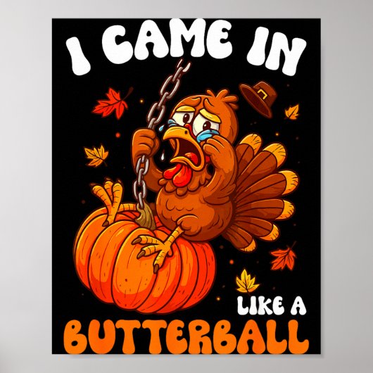 I Came In Like A Butterball Funny Happy Thanksgivi Poster (Voorkant)