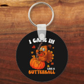 I Came In Like A Butterball Funny Happy Thanksgivi Sleutelhanger (Voorkant)