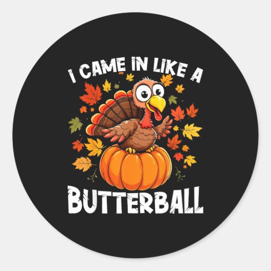 I Came In Like A Butterball Funny Harvest Day Men  Ronde Sticker (Voorkant)
