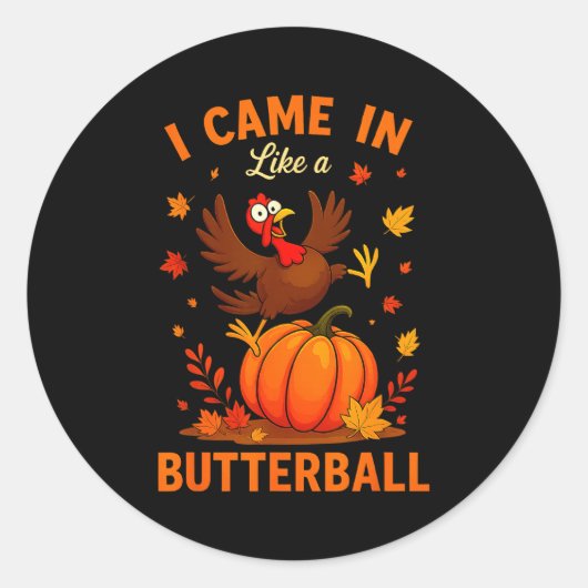 I Came In Like A Butterball Funny Thanksgiving Fam Ronde Sticker (Voorkant)