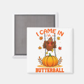 I Came In Like A Butterball Funny Thanksgiving Men Magneet (Voorkant / Achterkant)