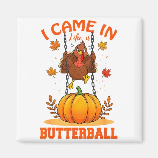 I Came In Like A Butterball Funny Thanksgiving Men Magneet (Voorkant)