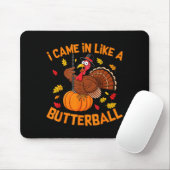 I Came In Like A Butterball Funny Thanksgiving Men Muismat (Met muis)