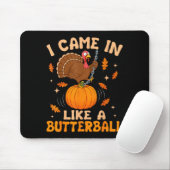 I Came In Like A Butterball Funny Thanksgiving Men Muismat (Met muis)