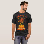I Came In Like A Butterball Funny Thanksgiving Men T-shirt (Voorkant volledig)