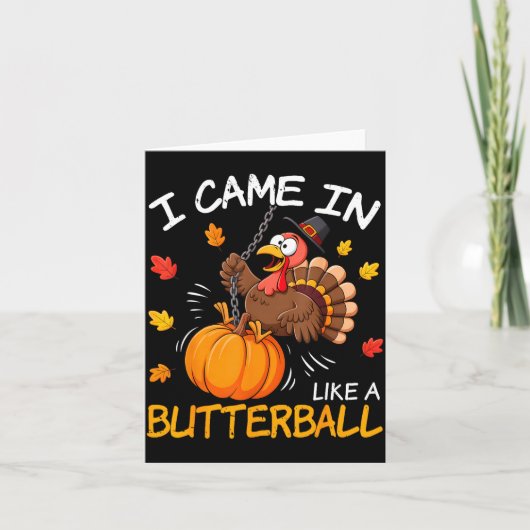 I Came In Like A Butterball Funny Turkey Thanksgiv Kaart (Voorkant)