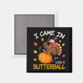 I Came In Like A Butterball Funny Turkey Thanksgiv Magneet (Voorkant / Achterkant)