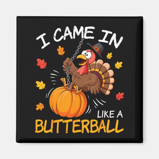 I Came In Like A Butterball Funny Turkey Thanksgiv Magneet (Voorkant)