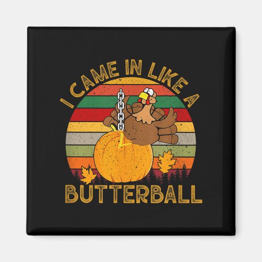 I Came In Like A Butterball Funny Turkey Thanksgiv Magneet (Voorkant)