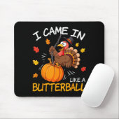 I Came In Like A Butterball Funny Turkey Thanksgiv Muismat (Met muis)