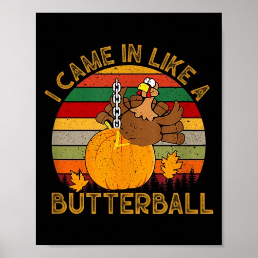 I Came In Like A Butterball Funny Turkey Thanksgiv Poster (Voorkant)